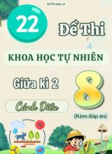 Tuyển tập 22 Đề thi giữa Kì 2 môn KHTN 8 sách Cánh Diều (Kèm đáp án)